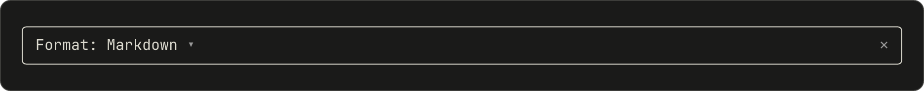 A pane with one line: the label Format, the current option Markdown, and a small down arrow.