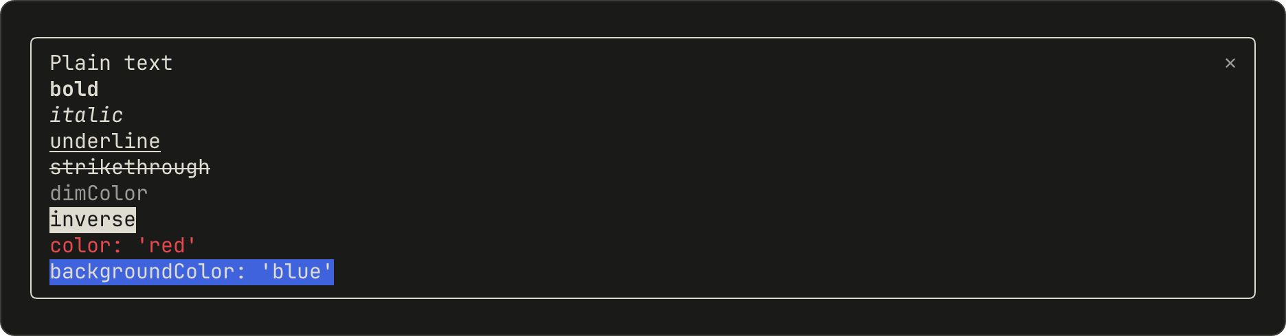 A pane with nine lines of text, each named for its style: plain, bold, italic, underline, strikethrough, dimColor in gray, inverse, color red, and backgroundColor blue.