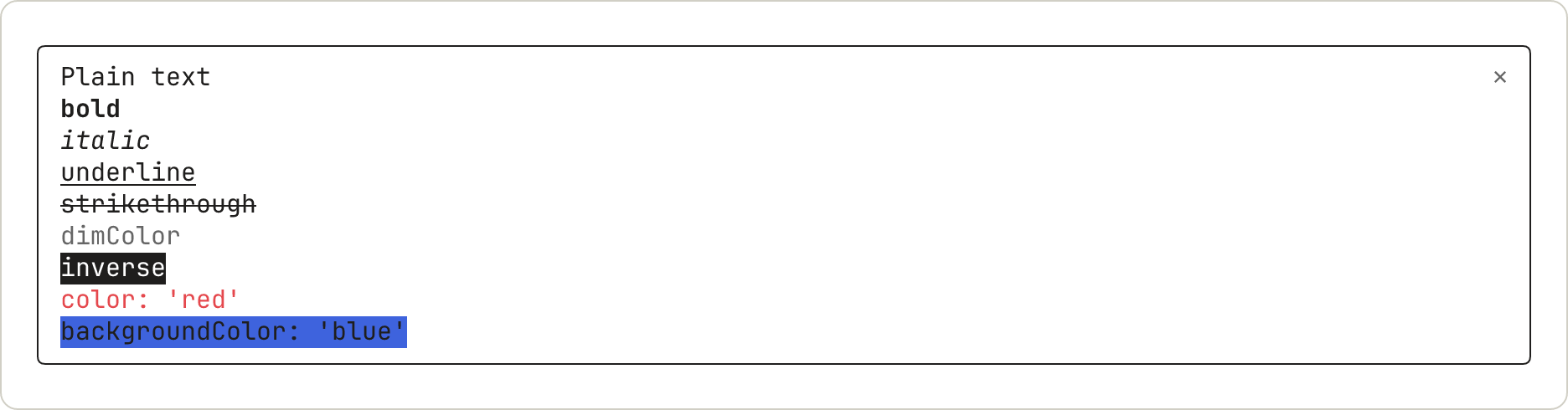 A pane with nine lines of text, each named for its style: plain, bold, italic, underline, strikethrough, dimColor in gray, inverse, color red, and backgroundColor blue.