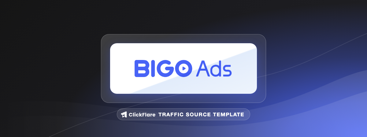 BIGO Ads traffic source template