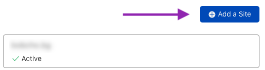 Inside your account, you’ll see a list of all your domains. Click on the Add a Site button and insert your domain (site)