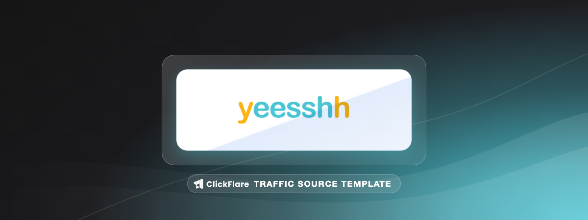 Yeesshh traffic source template