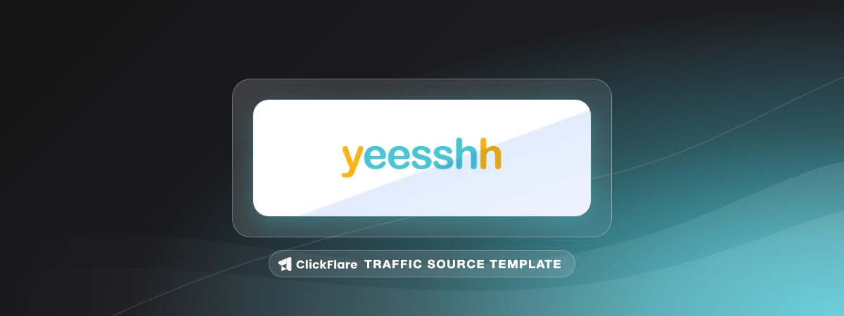 Yeesshh traffic source template