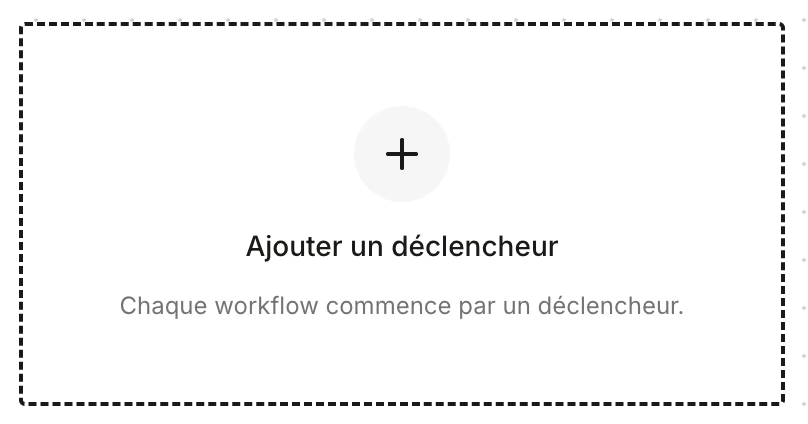 Add a trigger — every workflow begins with a trigger