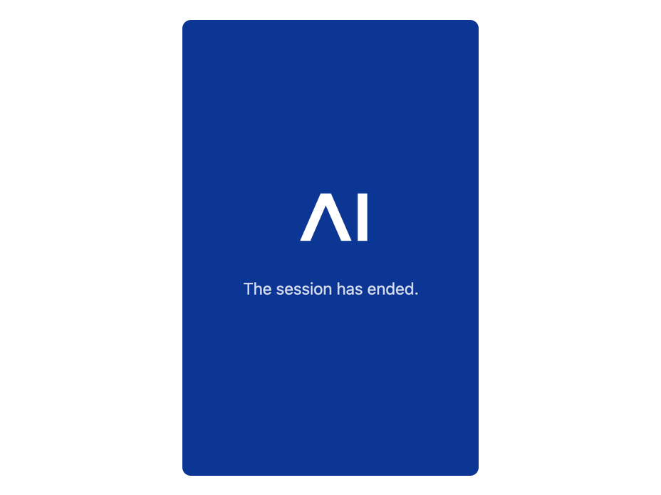 Session Ended Screen shown when the xApp session ends, for example, when the channel connection is closed.