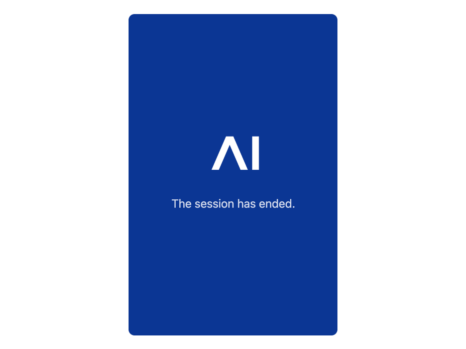 Session Ended Screen shown when the xApp session ends, for example, when the channel connection is closed.