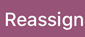 Reassign button