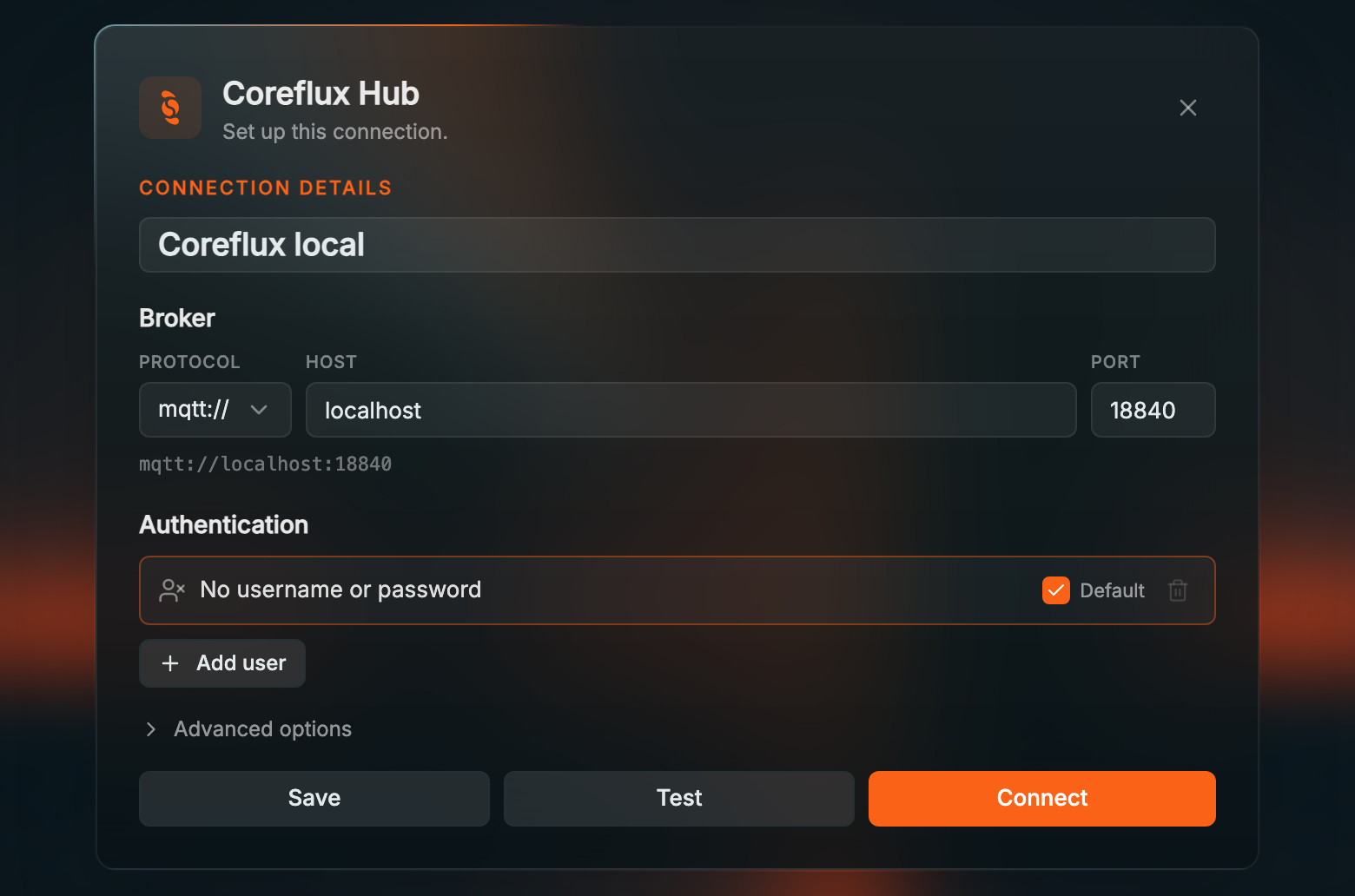 Coreflux HUB connection form for Coreflux local with protocol mqtt://, host localhost, port 18840, the preview mqtt://localhost:18840, an Authentication row No username or password marked Default, Add user, Advanced options, and Save, Test, and Connect buttons
