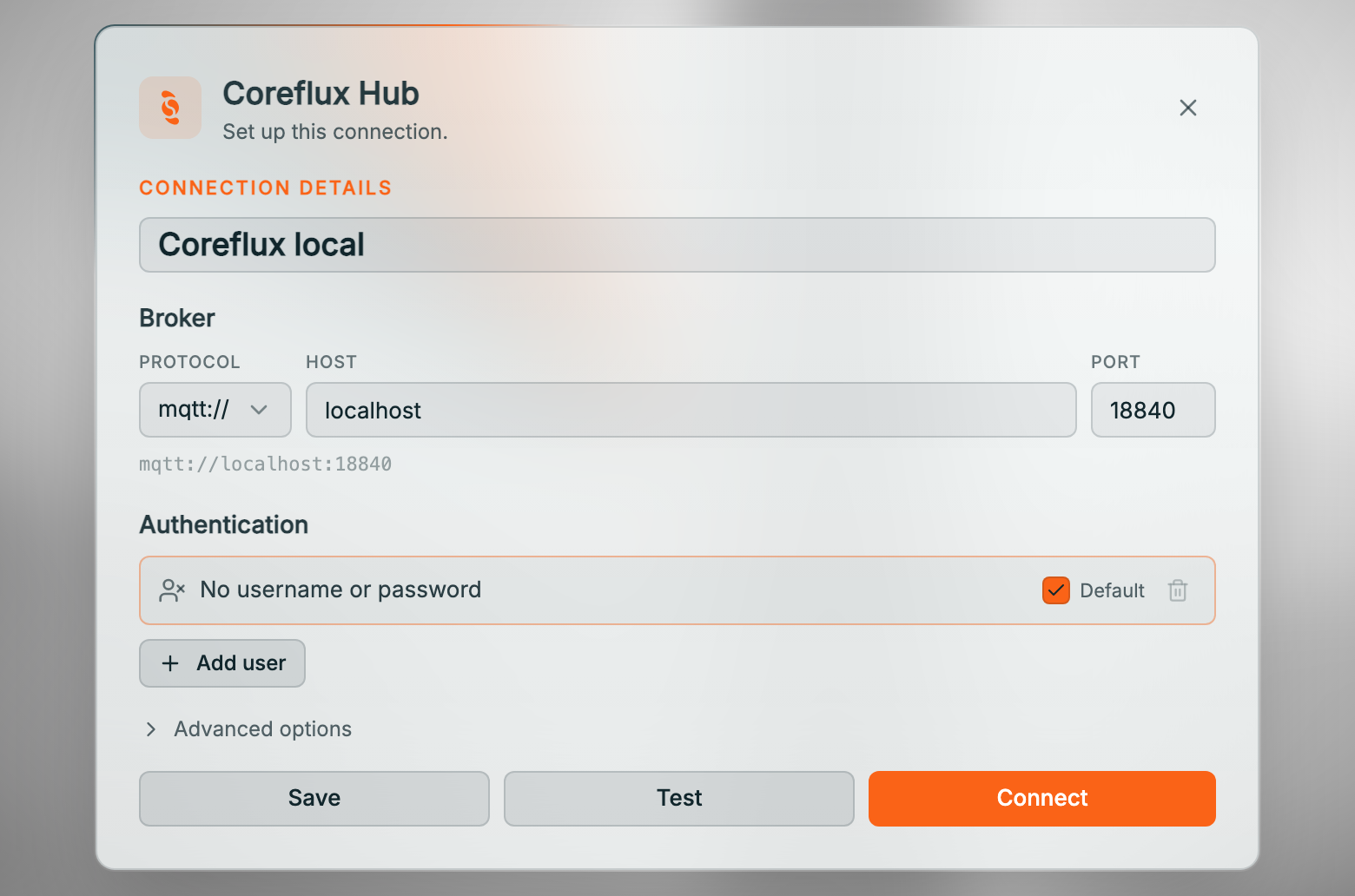 Coreflux HUB connection form for Coreflux local with protocol mqtt://, host localhost, port 18840, the preview mqtt://localhost:18840, an Authentication row No username or password marked Default, Add user, Advanced options, and Save, Test, and Connect buttons