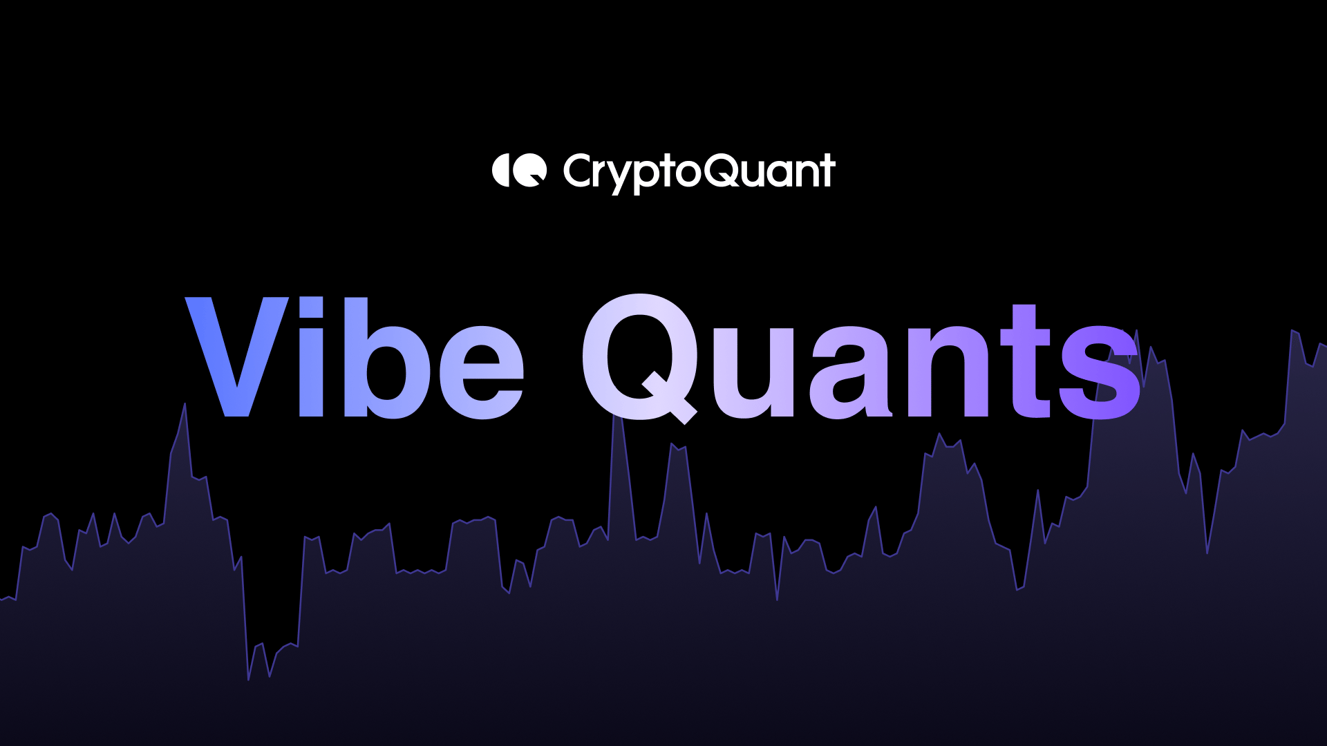 CryptoQuant Vibe Quants