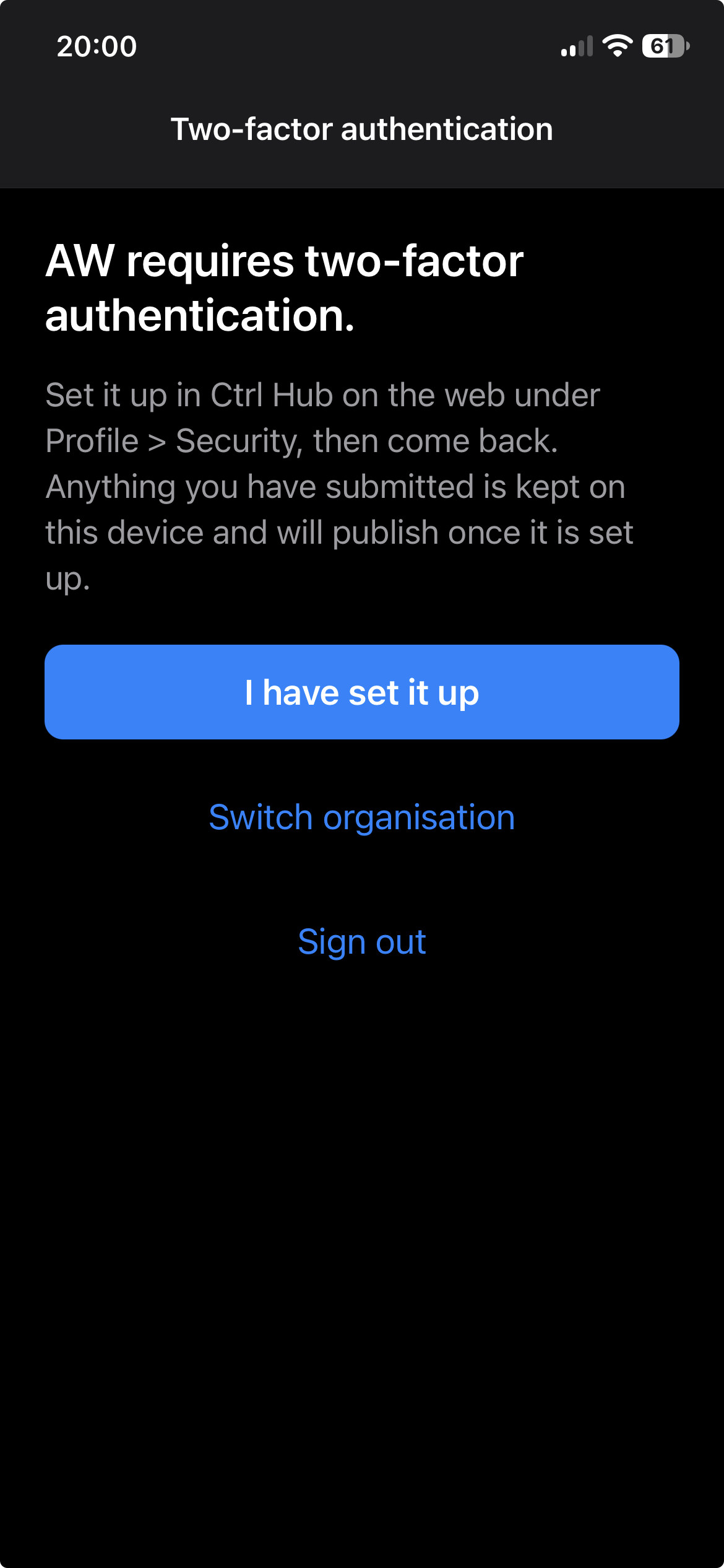 The mobile app screen saying the organisation requires two-factor authentication, with I have set it up, Switch organisation and Sign out