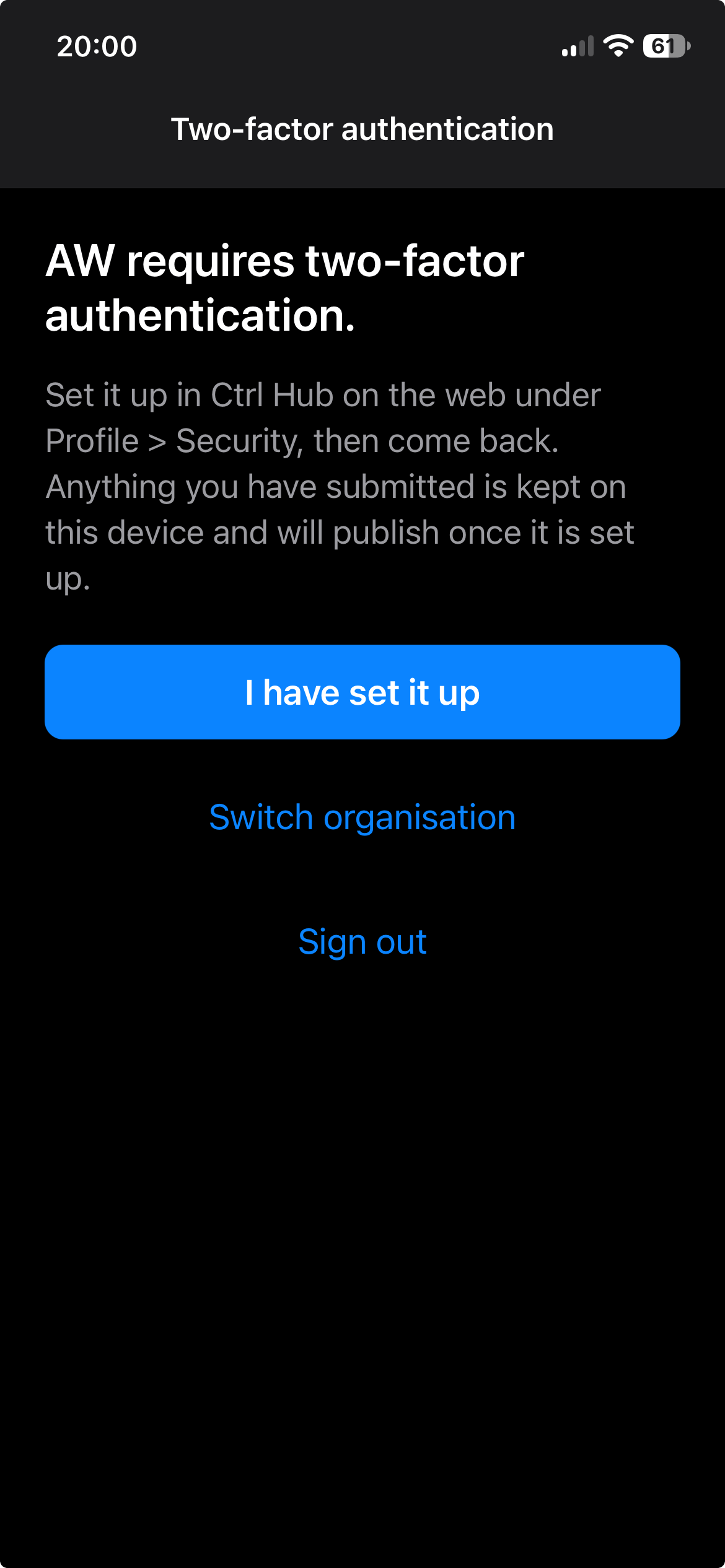 The mobile app screen saying the organisation requires two-factor authentication, with I have set it up, Switch organisation and Sign out