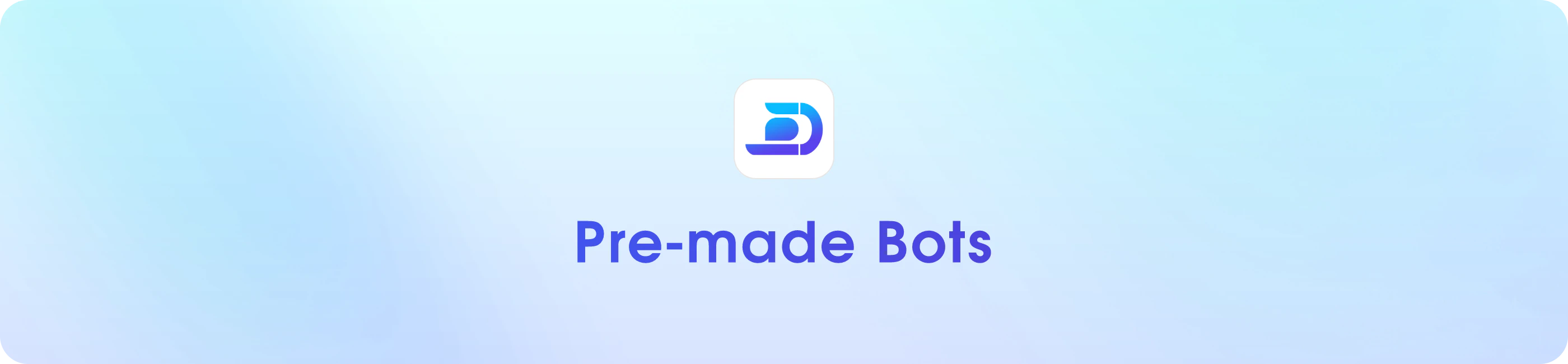 Pre-made Bots