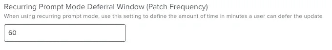 Recurring Prompt Mode Deferral Window - Patch Frequency