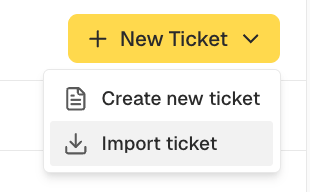 The New Ticket dropdown, showing Create new ticket and Import ticket