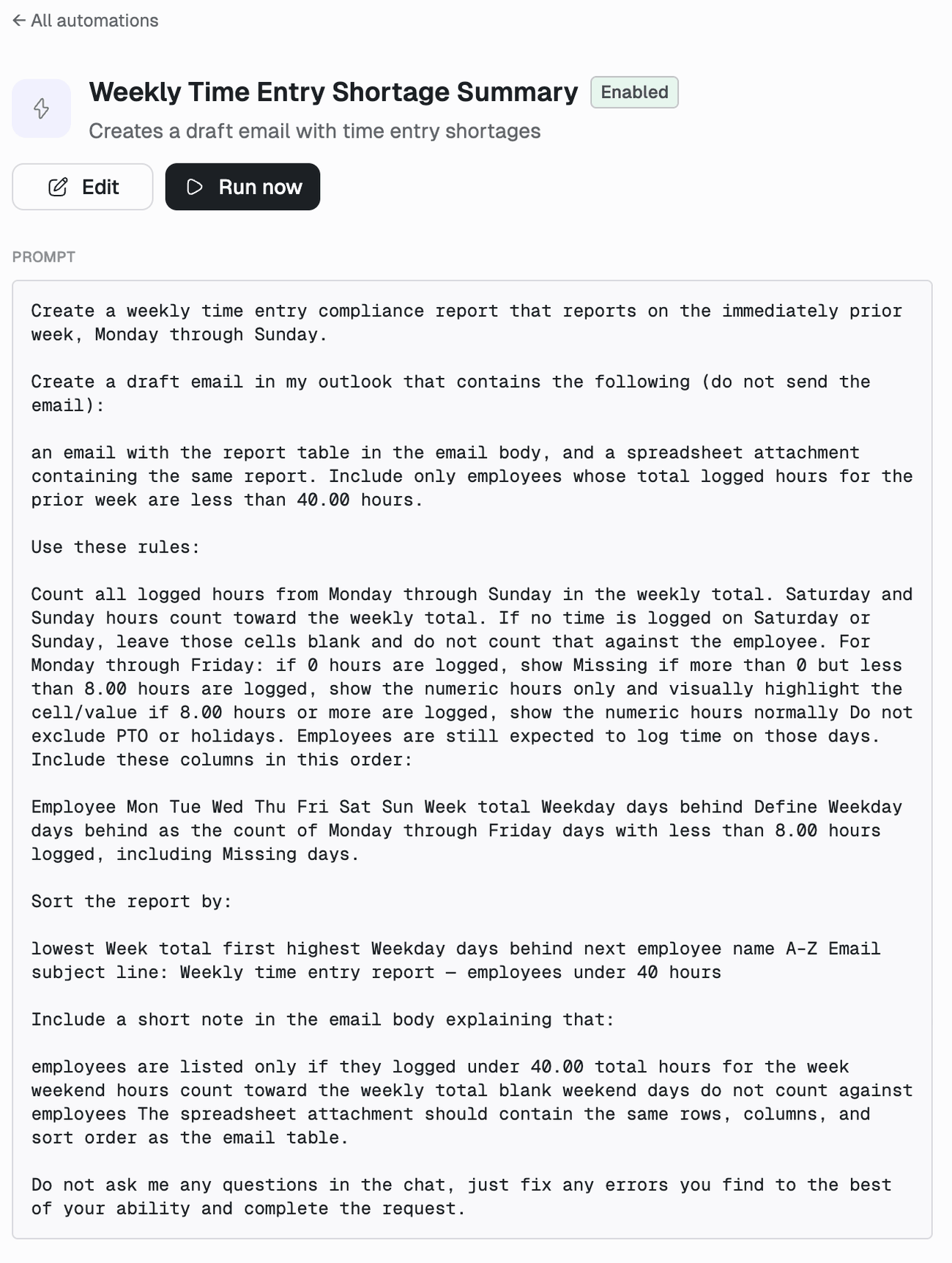 The detail page for the Weekly Time Entry Shortage Summary automation, with Edit and Run now buttons and the full prompt. The prompt asks for a weekly time entry compliance report, tells Answers to create an Outlook draft without sending it, sets out rules for counting weekend hours and flagging missing days, names the columns and sort order, and ends by telling it not to ask questions in the chat.
