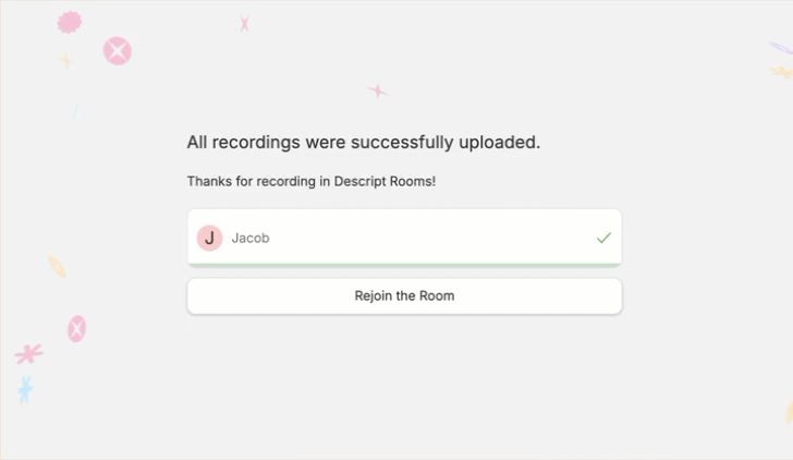 Upload completion confirmation with confetti animation in Descript Rooms
