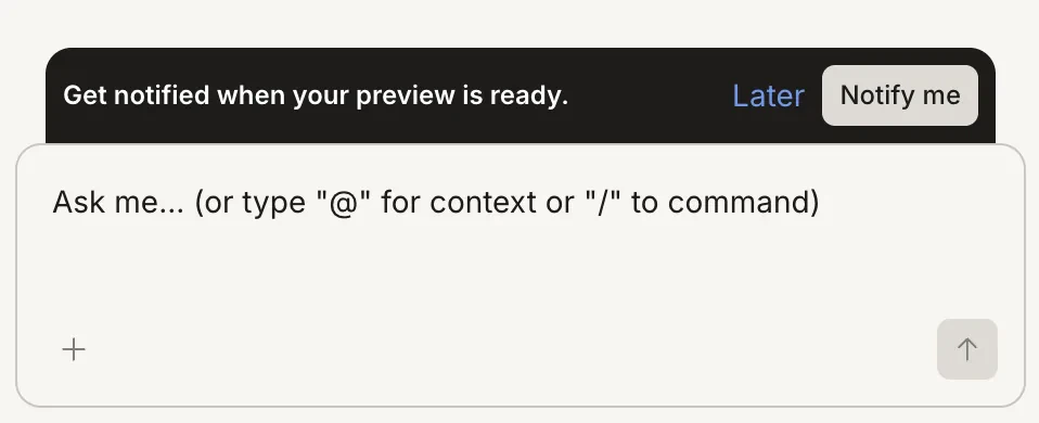 Get notified when your preview is ready banner with Notify me and Later buttons.