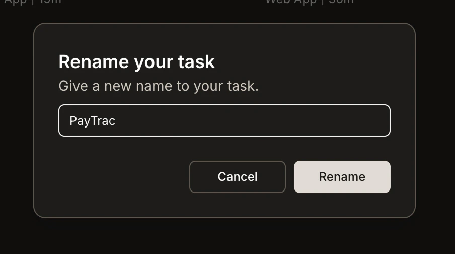 Rename your task popup with a text field pre-filled with the current task name.