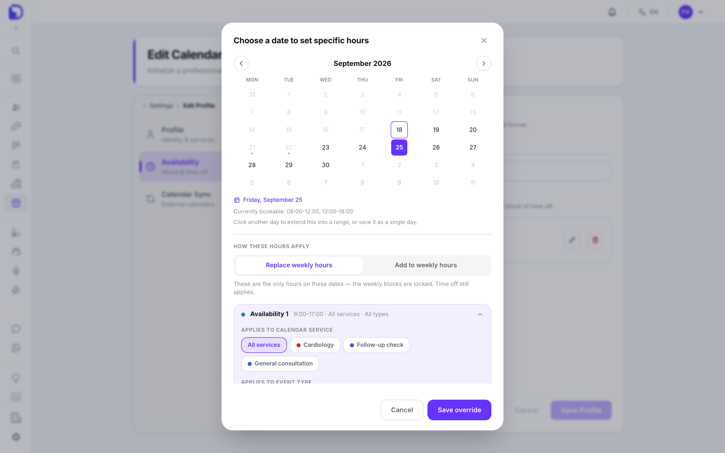 'Choose a date to set specific hours' modal with a September 2026 mini calendar where Friday, September 25 is selected, 'Currently bookable: 08:00-12:00, 13:00-18:00' info, a 'Replace weekly hours / Add to weekly hours' toggle, an 'Availability 1 9:00–17:00 · All services · All types' block with service chips, and Cancel / Save override buttons.