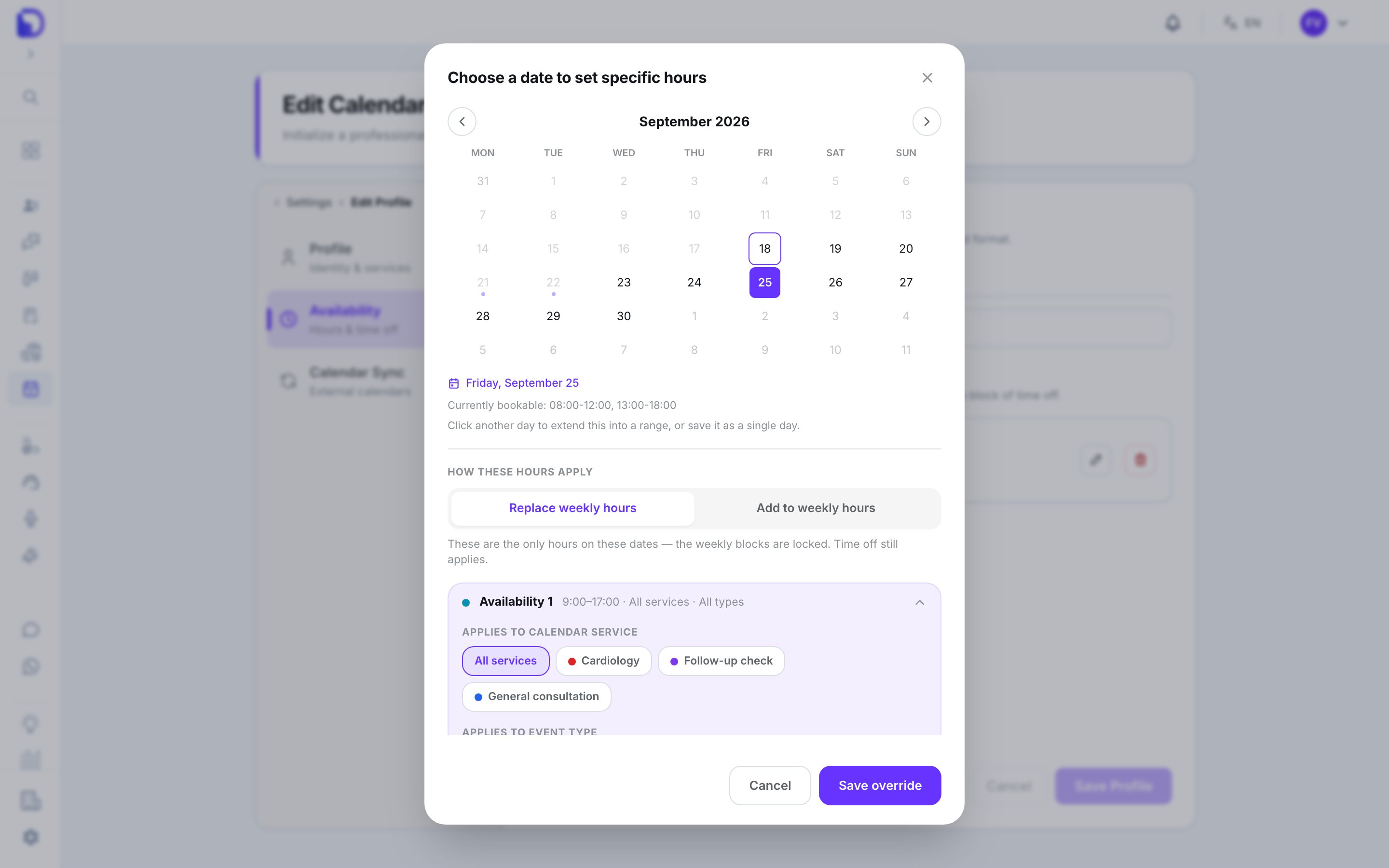 'Choose a date to set specific hours' modal with a September 2026 mini calendar where Friday, September 25 is selected, 'Currently bookable: 08:00-12:00, 13:00-18:00' info, a 'Replace weekly hours / Add to weekly hours' toggle, an 'Availability 1 9:00–17:00 · All services · All types' block with service chips, and Cancel / Save override buttons.