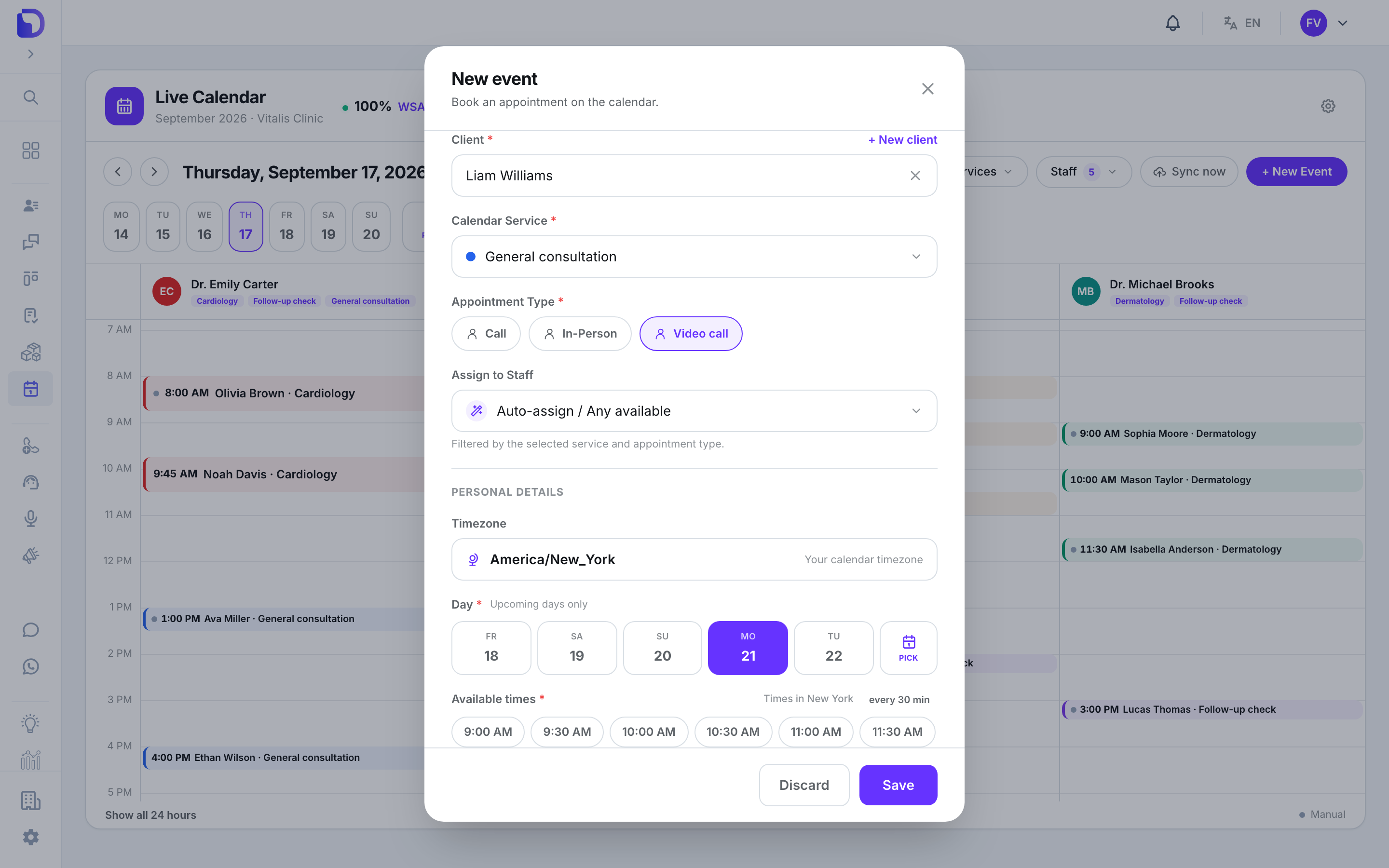 'New event' modal with client Liam Williams, Calendar Service General consultation, Appointment Type Video call selected, Assign to Staff 'Auto-assign / Any available', timezone America/New_York, day MO 21 selected in the day picker, Available times chips 9:00 AM, 9:30 AM, 10:00 AM, 10:30 AM, 11:00 AM and 11:30 AM (Times in New York, every 30 min), and Discard / Save buttons.