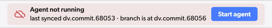 Workspace header reading Agent not running, last synced dv.commit.68053, branch is at dv.commit.68056, with a Start agent button