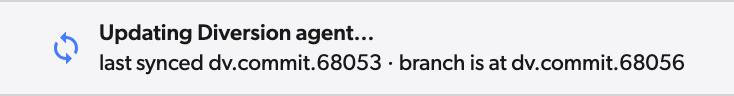 Workspace header reading Updating Diversion agent…, last synced dv.commit.68053, branch is at dv.commit.68056
