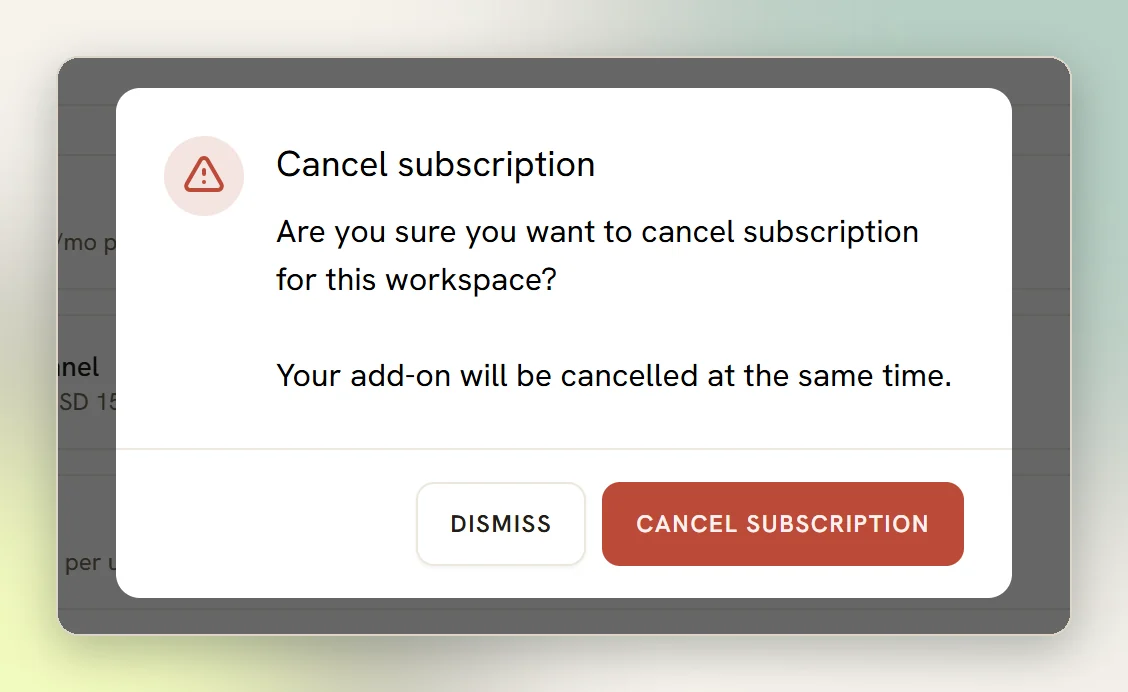 The Cancel subscription confirmation asking whether to cancel the subscription for this workspace and saying the add-on will be cancelled at the same time, with Dismiss and Cancel subscription buttons