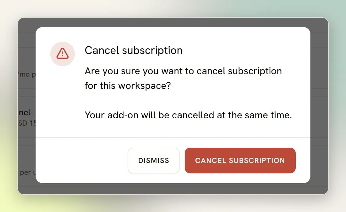 The Cancel subscription confirmation asking whether to cancel the subscription for this workspace and saying the add-on will be cancelled at the same time, with Dismiss and Cancel subscription buttons