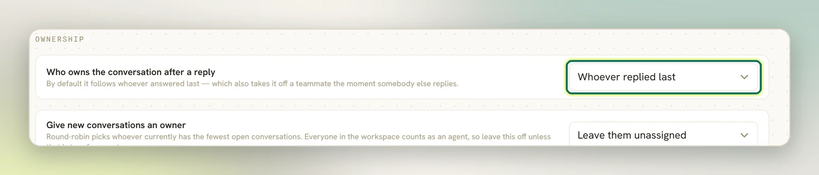 The Ownership section with the Who owns the conversation after a reply dropdown set to Whoever replied last and highlighted, above Give new conversations an owner