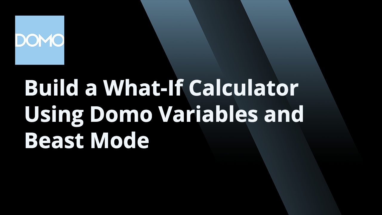 microlearning-build-a-what-if-calculator-using-domo-variables-and-beast-mode