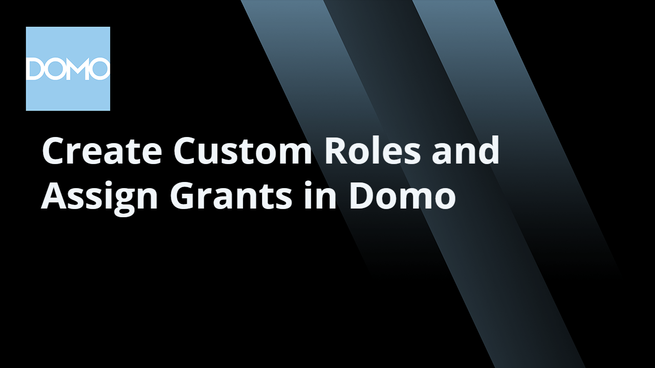 microlearning-create-custom-roles-and-assign-grants-in-domo