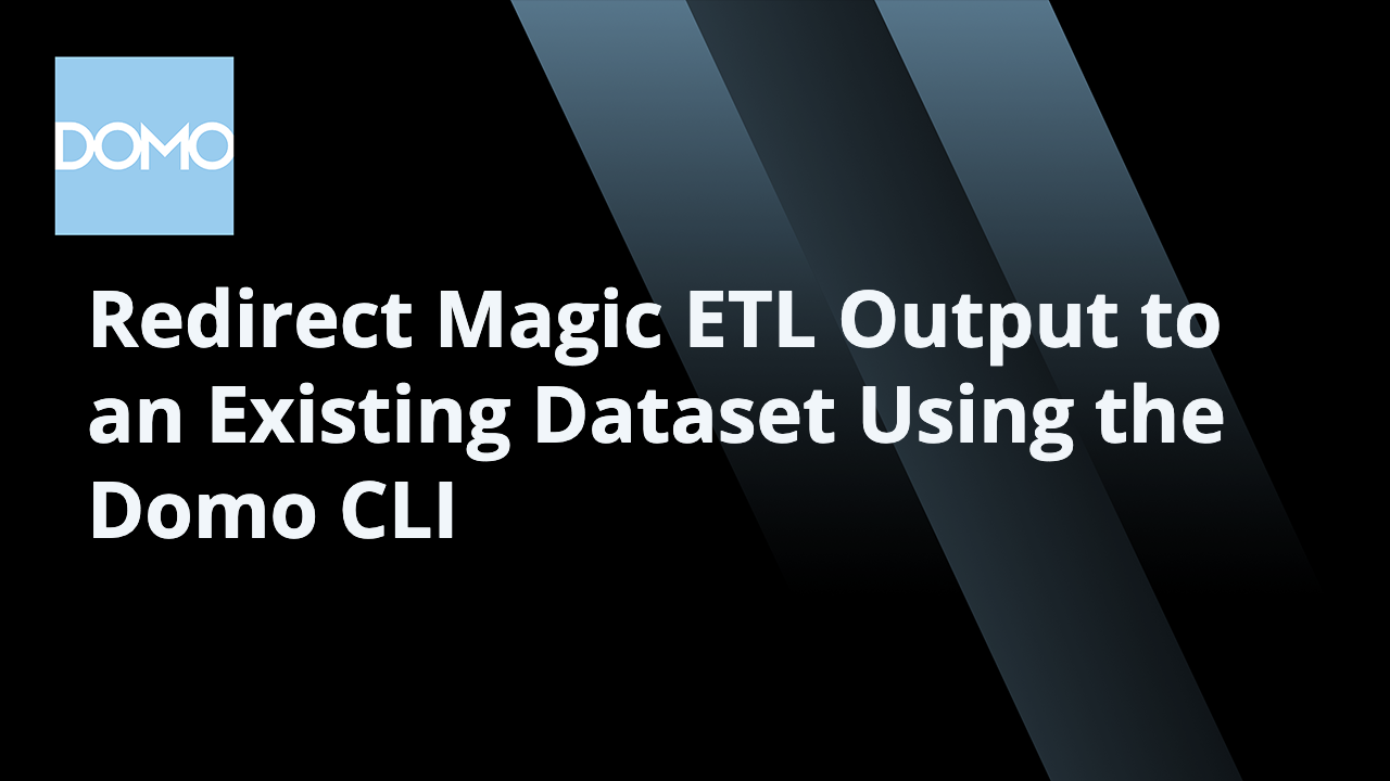 microlearning-redirect-magic-etl-output-to-an-existing-dataset-using-the-domo-cli
