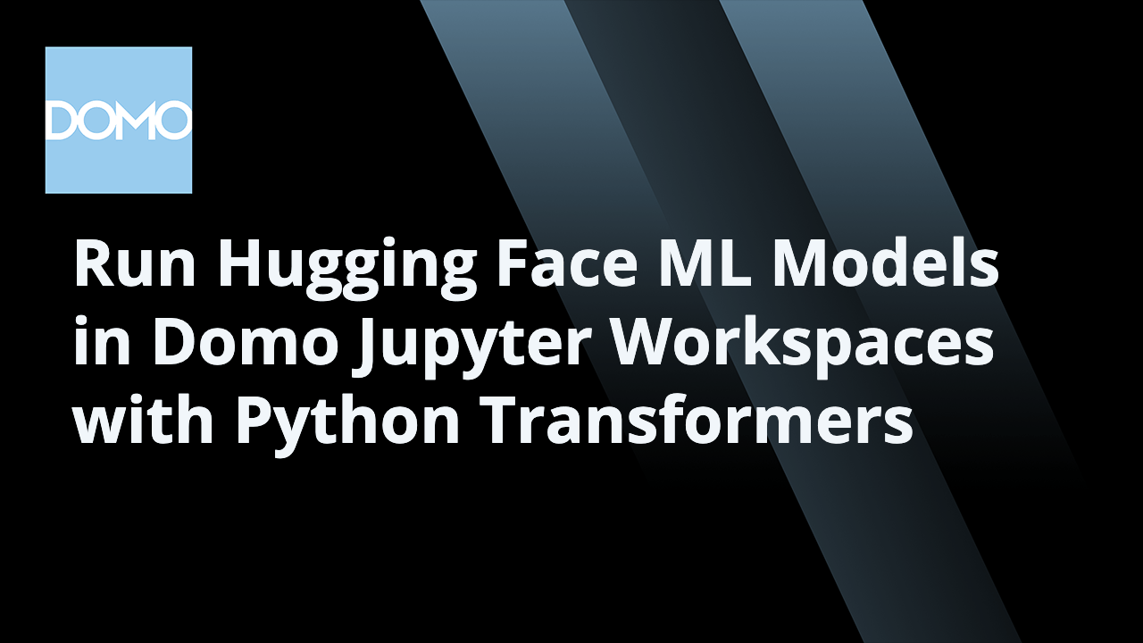 microlearning-run-hugging-face-ml-models-in-domo-jupyter-workspaces-with-python-transformers