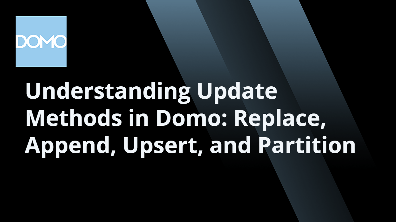 microlearning-understanding-update-methods-in-domo-replace-append-upsert-and-partition