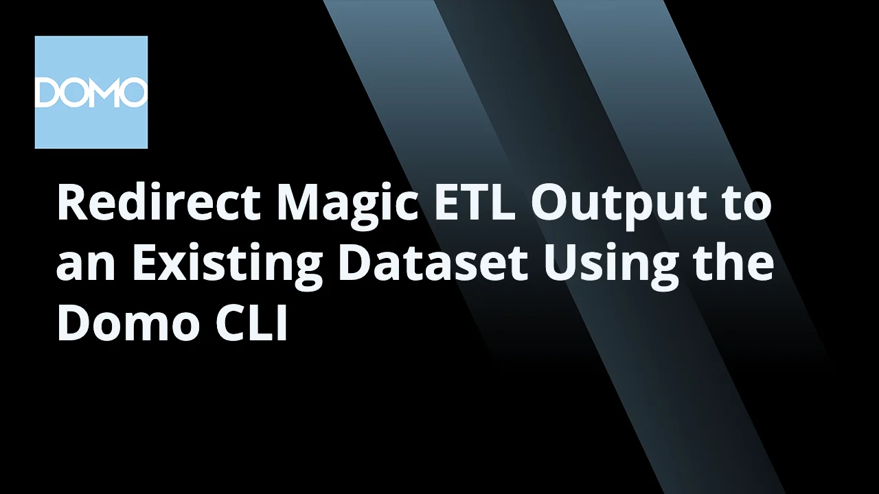 microlearning-redirect-magic-etl-output-to-an-existing-dataset-using-the-domo-cli