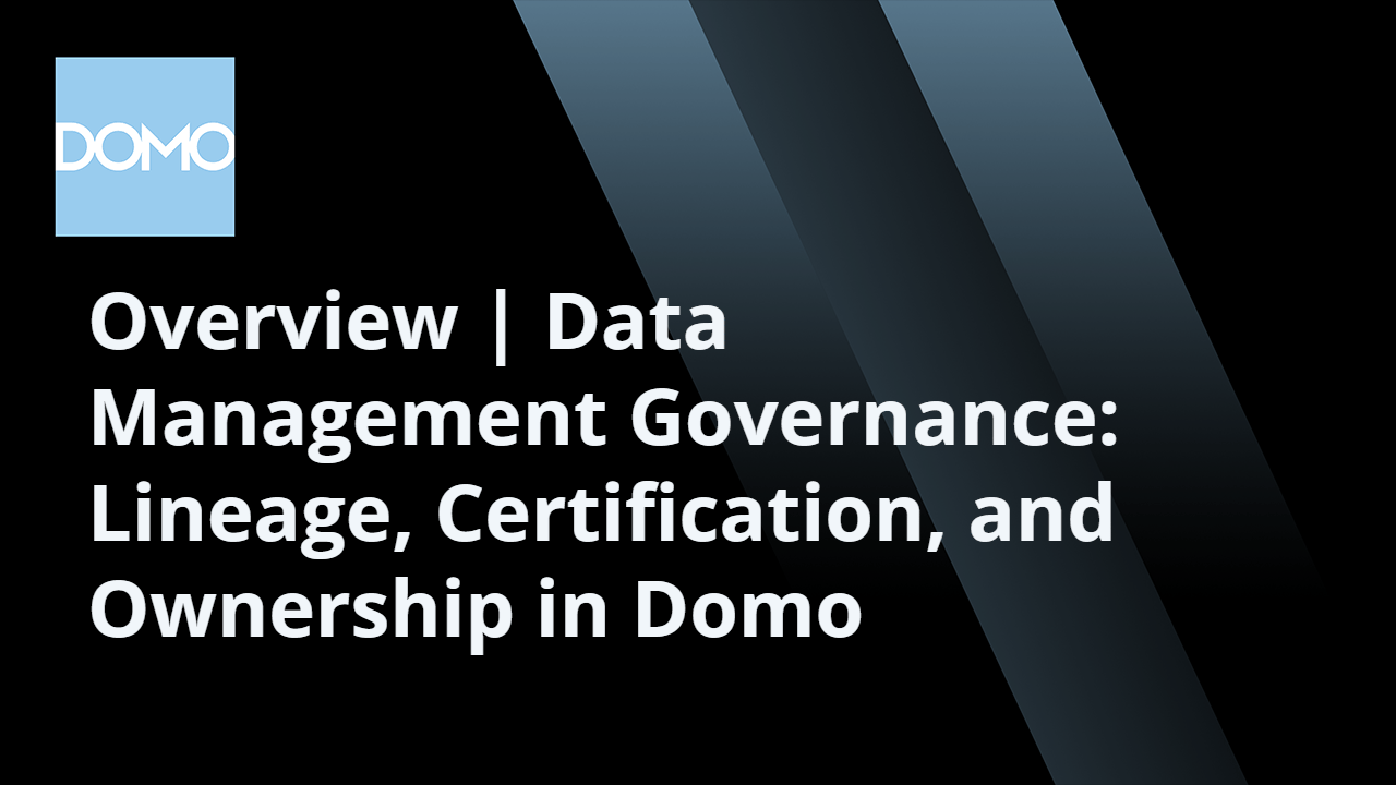 microlearning-overview-data-management-governance-lineage-certification-and-ownership-in-domo