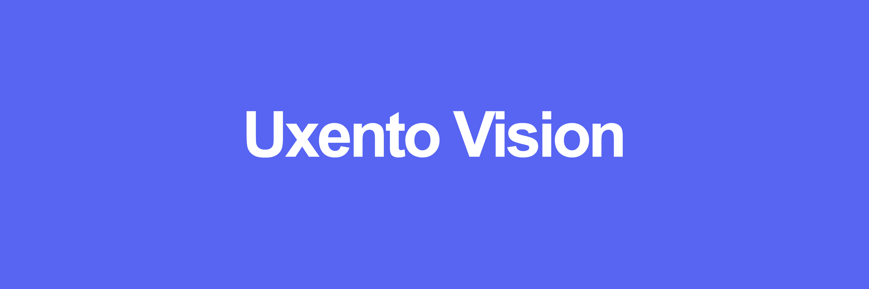 Uxento Vision Overview