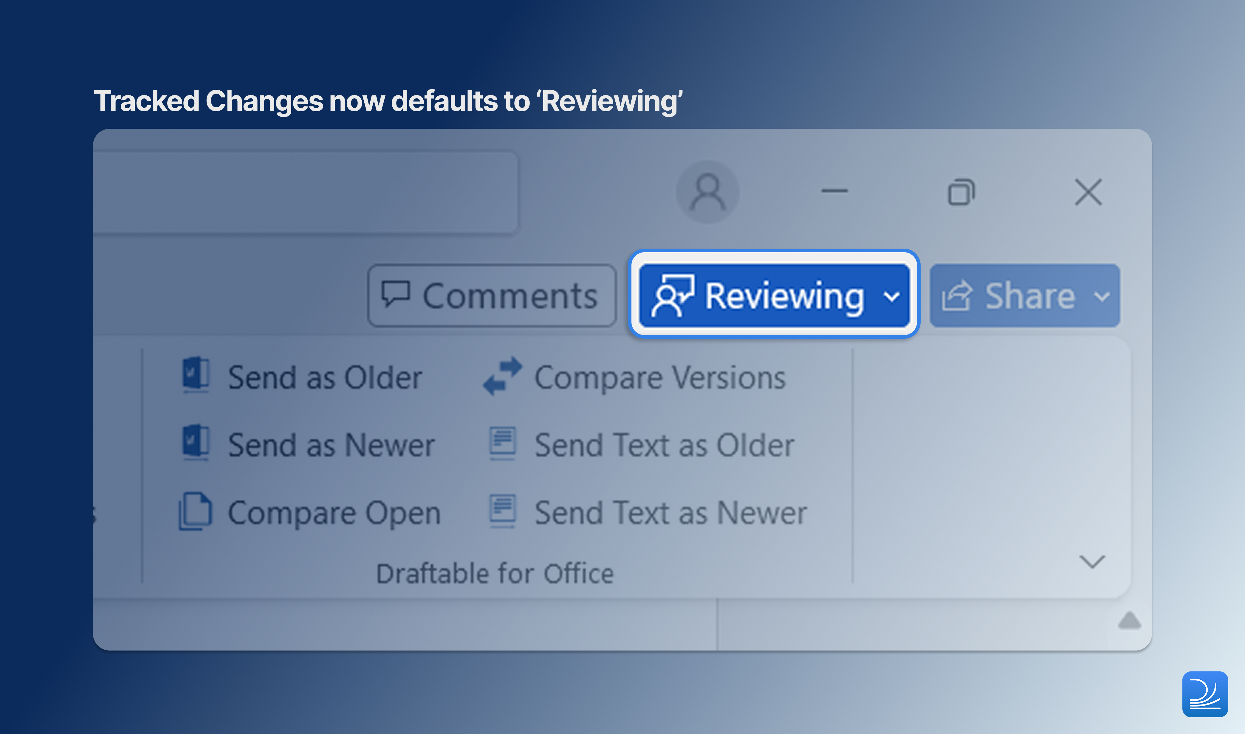 Tracked Changes now defaults to Reviewing mode