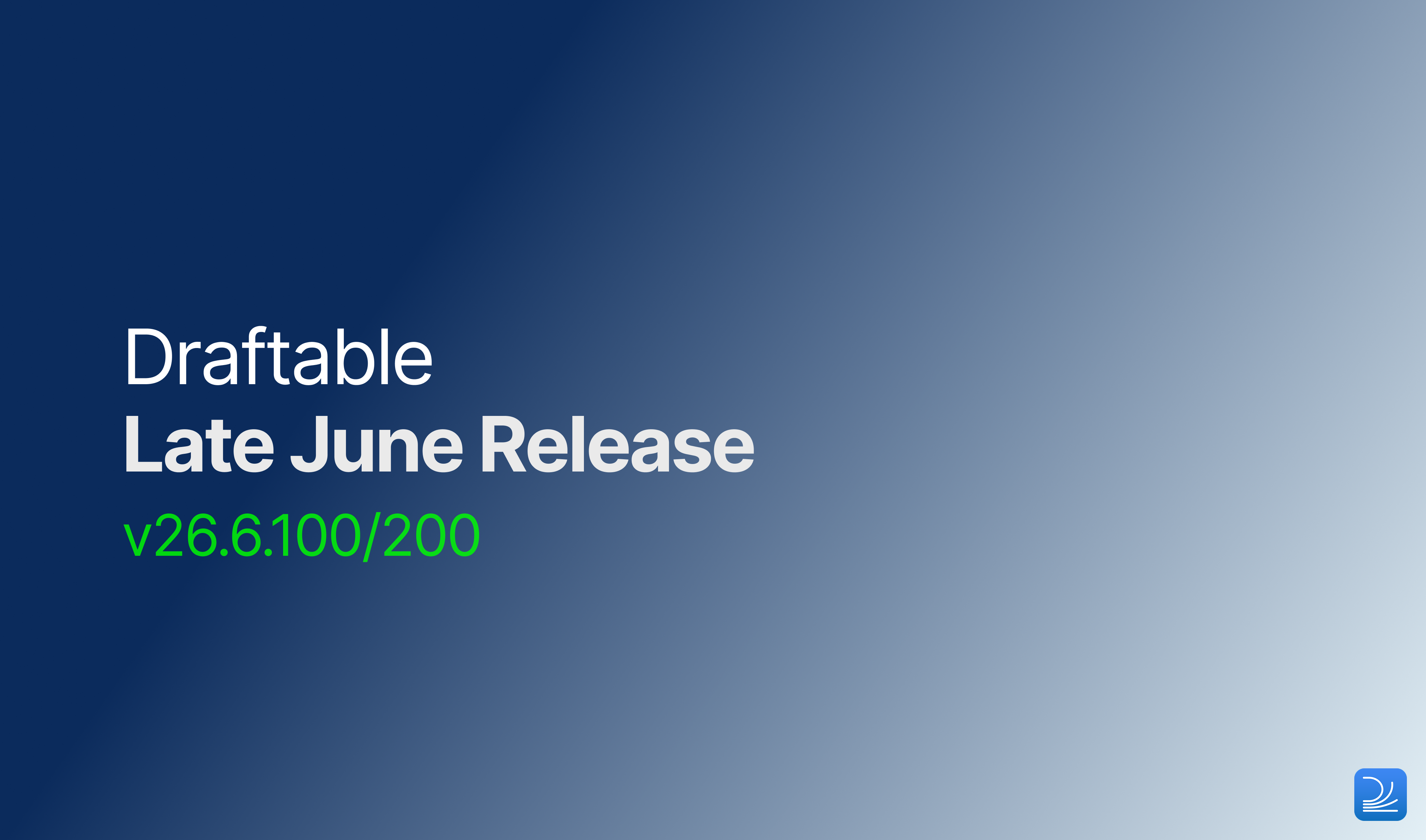 Draftable Legal Late June 2026 release (v26.6.100 and v26.6.200)