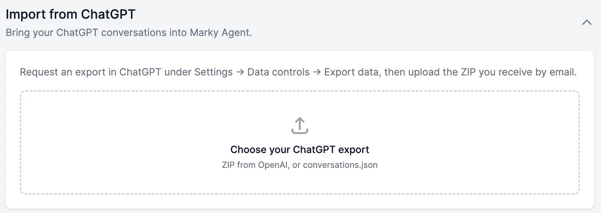 Import from ChatGPT: Bring your ChatGPT conversations into Marky Agent, with the instruction to request an export in ChatGPT under Settings, Data controls, Export data, and an upload area, Choose your ChatGPT export, ZIP from OpenAI, or conversations.json