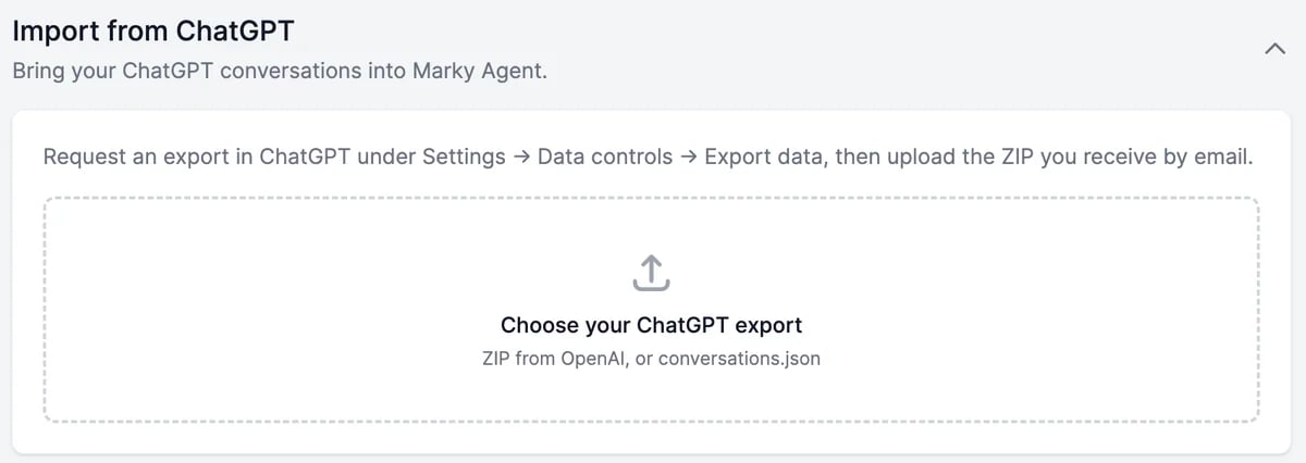 Import from ChatGPT: Bring your ChatGPT conversations into Marky Agent, with the instruction to request an export in ChatGPT under Settings, Data controls, Export data, and an upload area, Choose your ChatGPT export, ZIP from OpenAI, or conversations.json