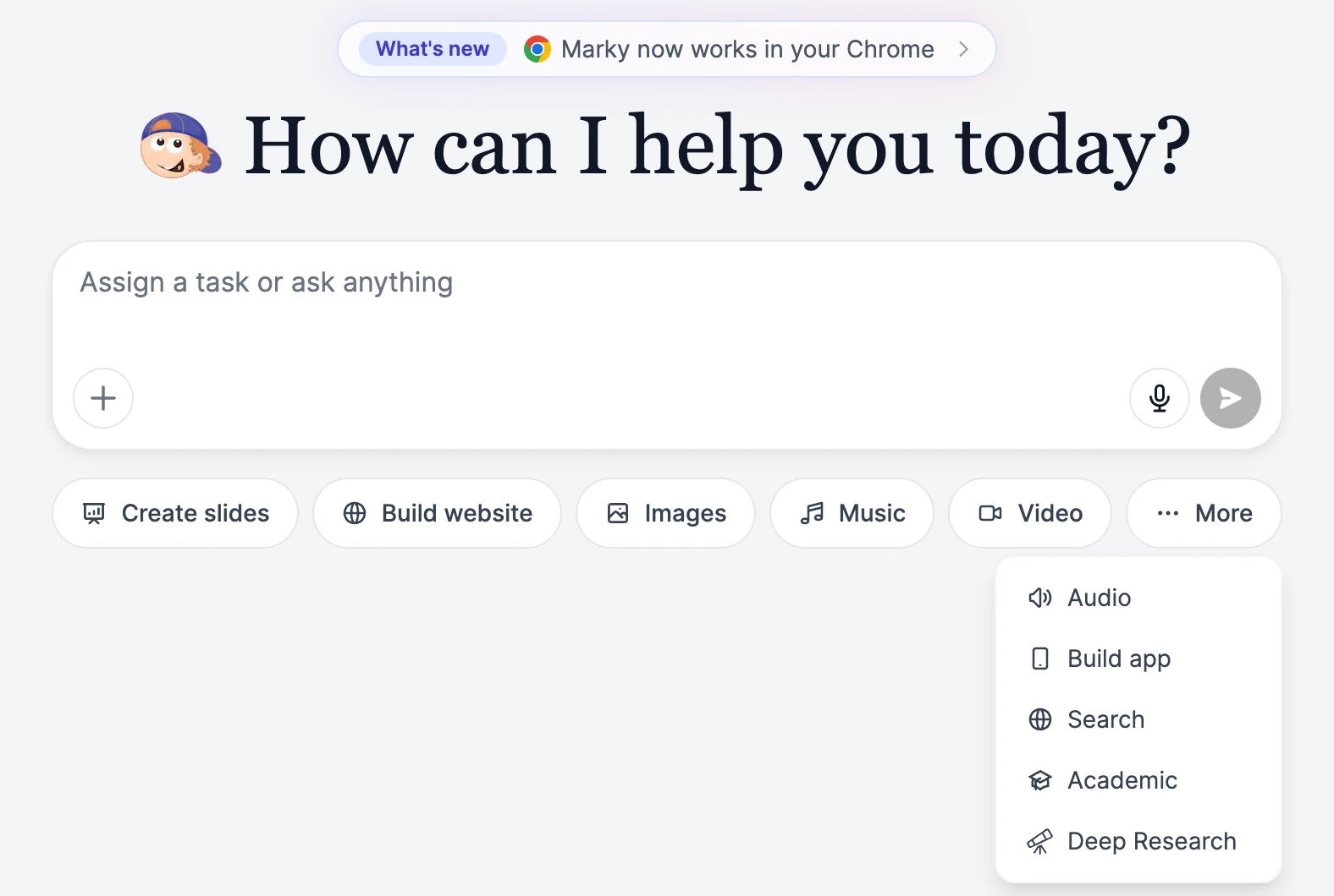 The Marky home screen: the question How can I help you today?, the message box with a + button, a microphone, and a send button, and the mode buttons Create slides, Build website, Images, Music, Video, and More, with More open showing Audio, Build app, Search, Academic, and Deep Research