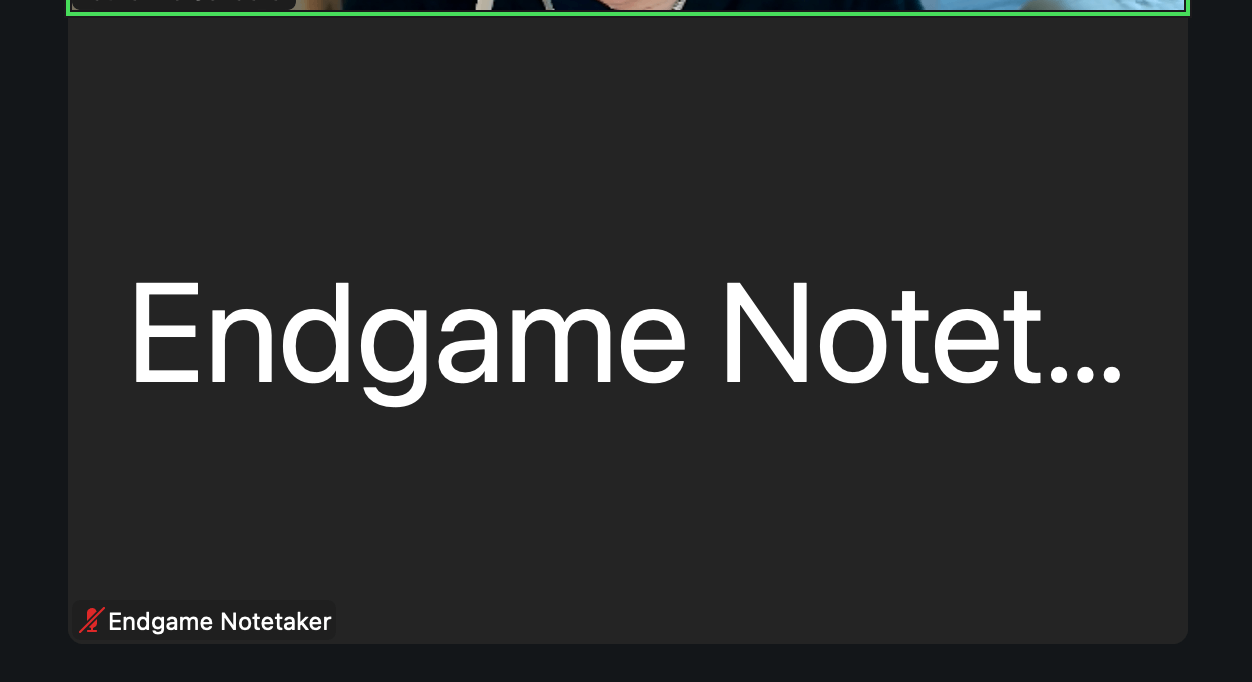 Endgame Notetaker attendee