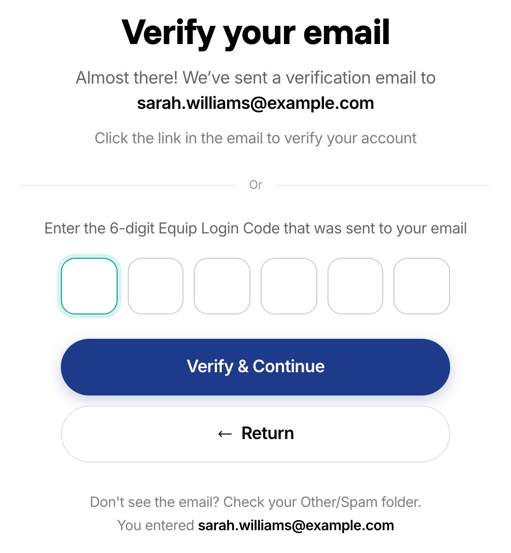 Verify your email screen saying a verification email was sent to sarah.williams@example.com, with the prompt Enter the 6-digit Equip Login Code that was sent to your email, six code boxes, a Verify & Continue button, a Return button, and a reminder to check the spam folder