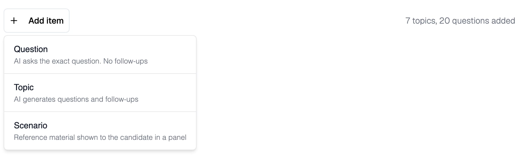 Add item menu open under the Topics and questions list, with Question (AI asks the exact question, no follow-ups), Topic (AI generates questions and follow-ups) and Scenario (reference material shown to the candidate in a panel), beside a counter reading 7 topics, 20 questions added