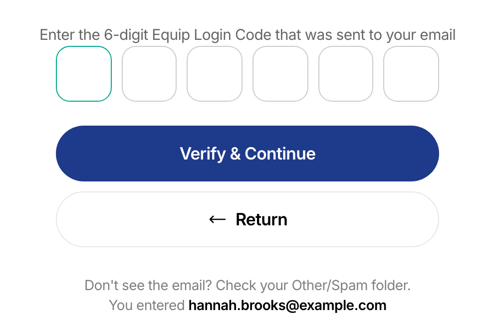 Code prompt on the Verify your email page, reading Enter the 6-digit Equip Login Code that was sent to your email above six empty boxes, a Verify and Continue button and a Return button, with a note that the address entered was hannah.brooks@example.com