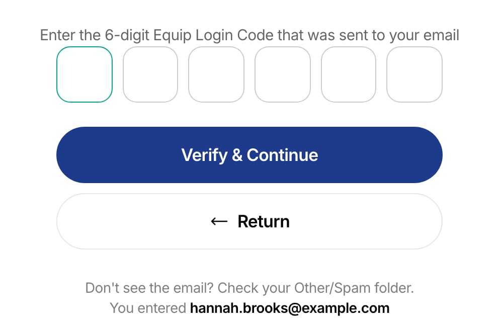 Code prompt on the Verify your email page, reading Enter the 6-digit Equip Login Code that was sent to your email above six empty boxes, a Verify and Continue button and a Return button, with a note that the address entered was hannah.brooks@example.com