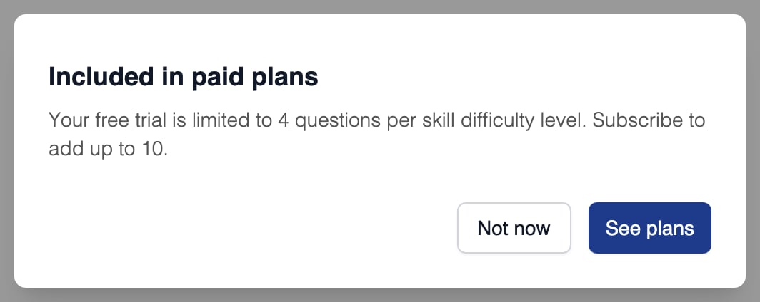 Included in paid plans dialog reading Your free trial is limited to 4 questions per skill difficulty level. Subscribe to add up to 10, with Not now and See plans buttons
